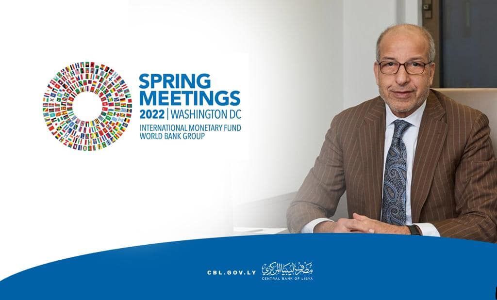 Libya’s CBL Governor Participates In IMF-WBG Spring Meetings 2022.